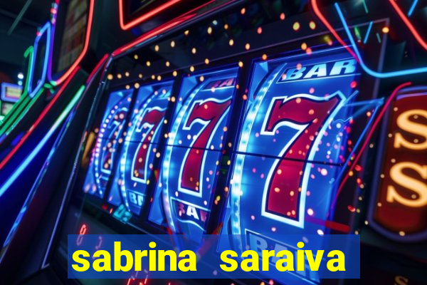 sabrina saraiva buceta flix